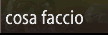 Cosa faccio